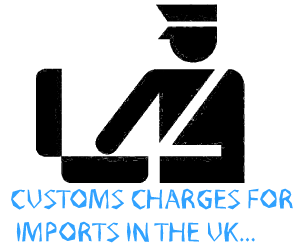 Customs Duty Charges for Import of Goods in UK