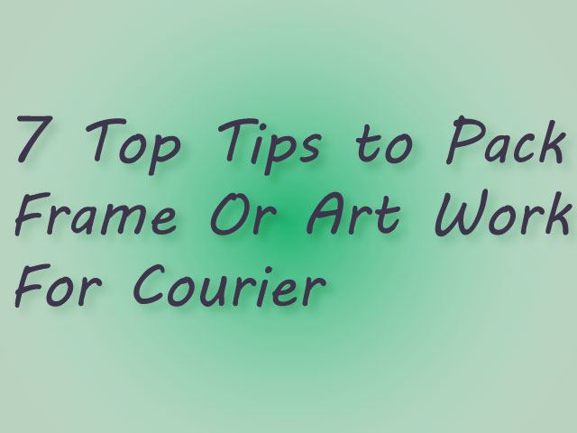 7-tips-for-packing-frame-or-artwork-for-courier
